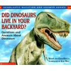 Did Dinosaurs Live in Your Backyard?: Questions and Answers about Dinosaurs