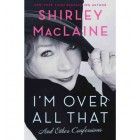 I'm Over All That: and Other Confessions  {USED}
