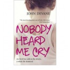 Nobody Heard Me Cry: An Irish Boy Sold on the Streets, a Whole Life Shattered